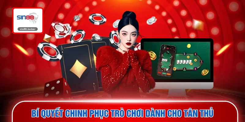 Bí quyết chinh phục trò chơi dành cho tân thủ