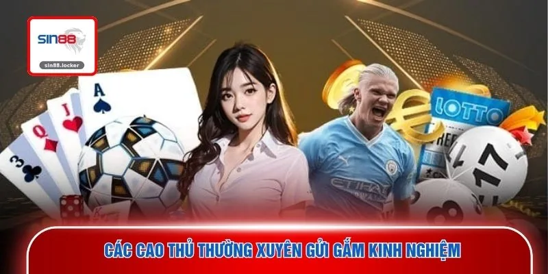 Các cao thủ thường xuyên gửi gắm kinh nghiệm