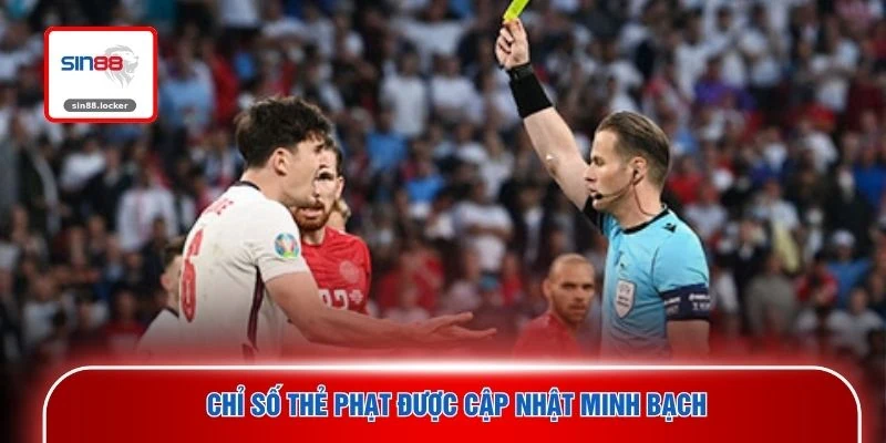 Chỉ số thẻ phạt được cập nhật minh bạch