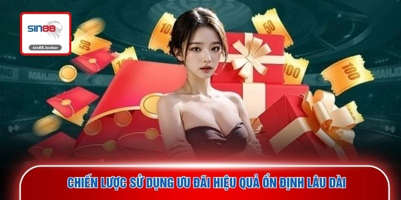 Chiến lược sử dụng ưu đãi hiệu quả ổn định lâu dài
