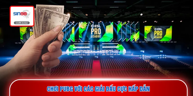 Chơi PUBG với các giải đấu cực hấp dẫn