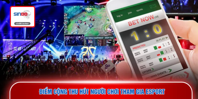 Điểm cộng thu hút người chơi tham gia esport