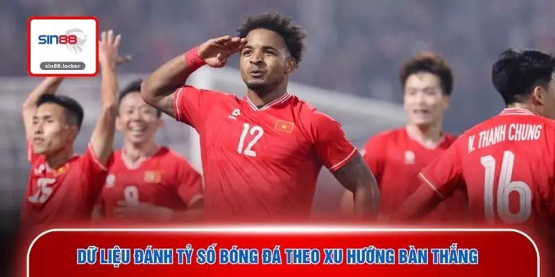 Dữ liệu đánh tỷ số bóng đá theo xu hướng bàn thắng