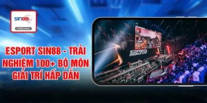Esport SIN88 - Trải Nghiệm 100+ Bộ Môn Giải Trí Hấp Dẫn