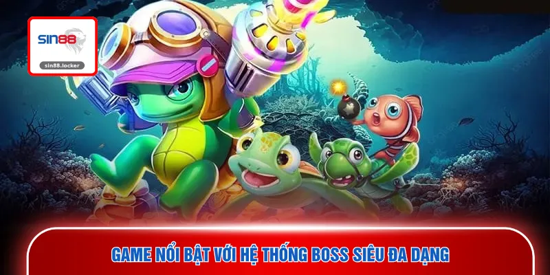 Game nổi bật với hệ thống boss siêu đa dạng