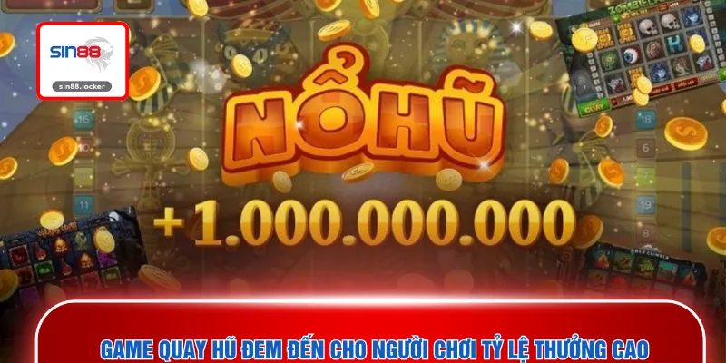 Game quay hũ đem đến cho người chơi tỷ lệ thưởng cao