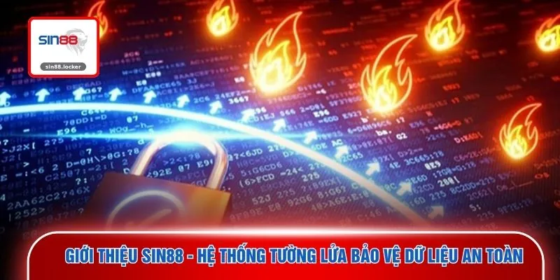 Giới thiệu SIN88 - Hệ thống tường lửa bảo vệ dữ liệu an toàn