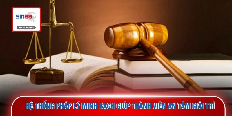 Hệ thống pháp lý minh bạch giúp thành viên an tâm giải trí