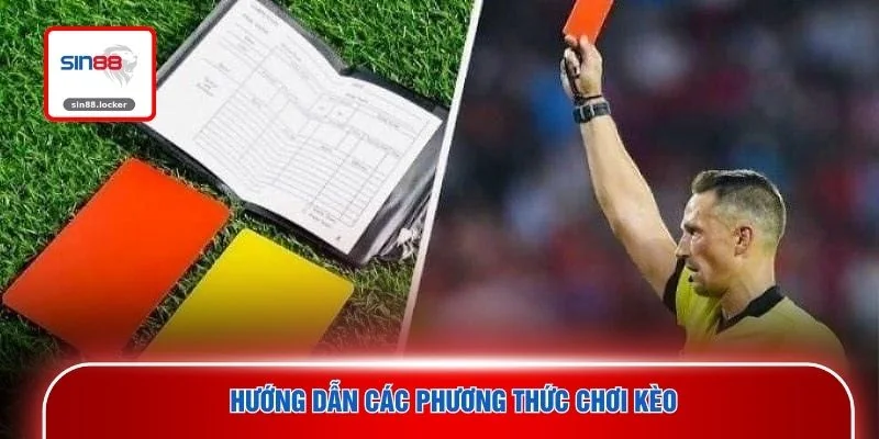 Hướng dẫn các phương thức chơi kèo