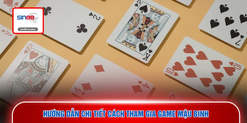 Hướng dẫn chi tiết cách tham gia game Mậu Binh