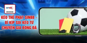 Kèo Thẻ Phạt SIN88 – Bí Kíp Soi Kèo Từ Chuyên Gia Bóng Đá