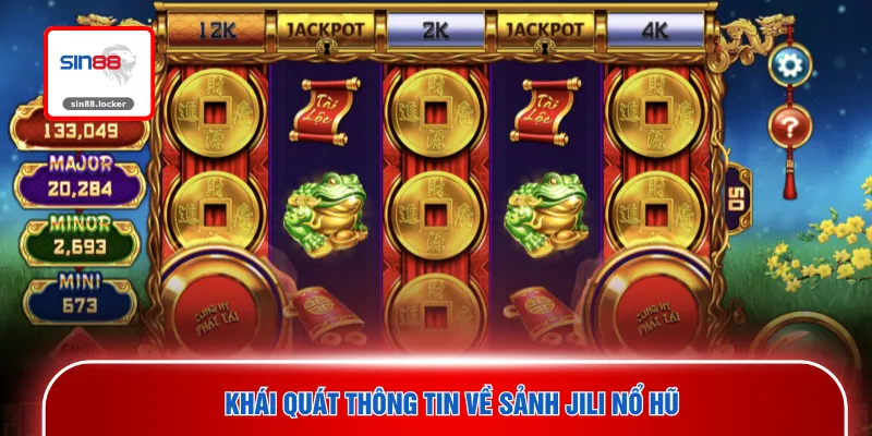 Khái quát thông tin về sảnh JILI nổ hũ