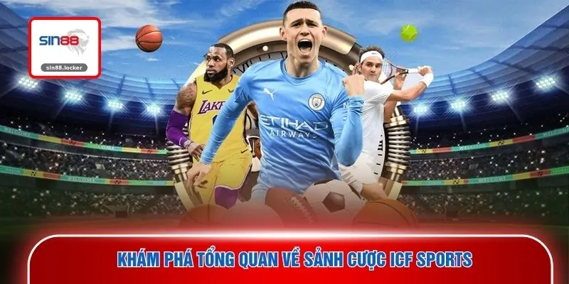 Khám phá tổng quan về sảnh cược ICF Sports