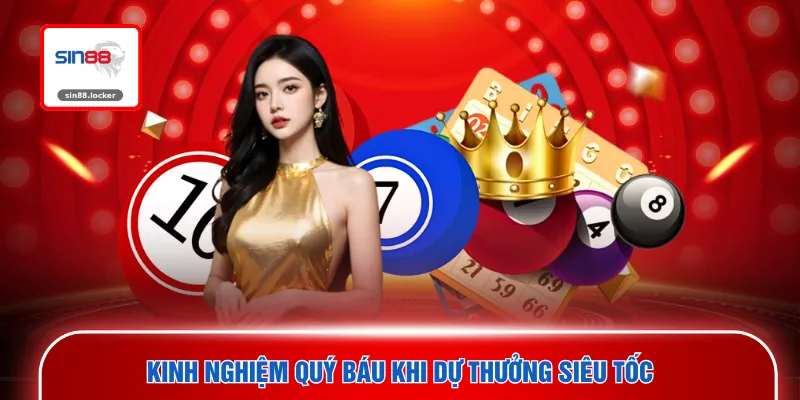 Kinh nghiệm quý báu khi dự thưởng siêu tốc