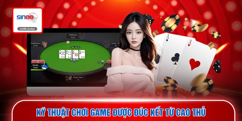 Kỹ thuật chơi game được đúc kết từ cao thủ