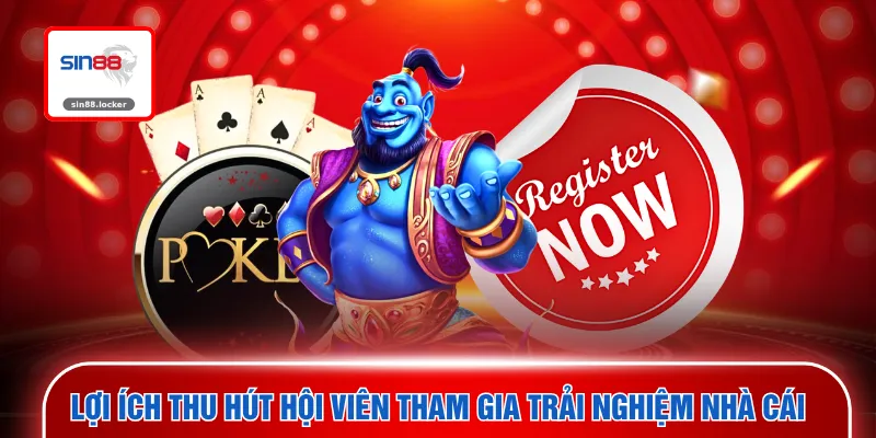 Lợi ích thu hút hội viên tham gia trải nghiệm tại nhà cái