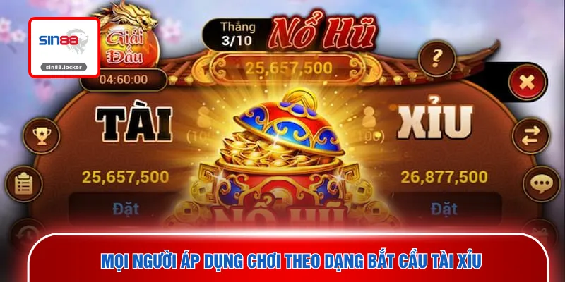 Mọi người áp dụng chơi theo dạng bắt cầu tài xỉu