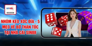Nhóm Kéo Xóc Đĩa - 5 Mẹo Về Bờ Thần Tốc Tại Nhà Cái SIN88