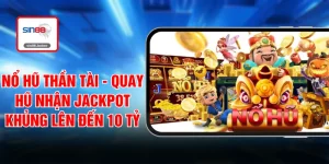 Nổ Hũ Thần Tài - Quay Hũ Nhận Jackpot Khủng Lên Đến 10 Tỷ