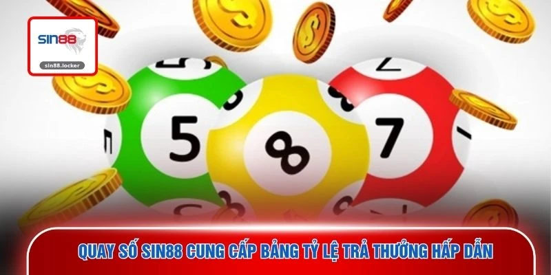 Quay số SIN88 cung cấp bảng tỷ lệ trả thưởng hấp dẫn