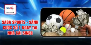 Saba Sports - Sảnh Cược Số 1 Ngay Tại Nhà Cái SIN88