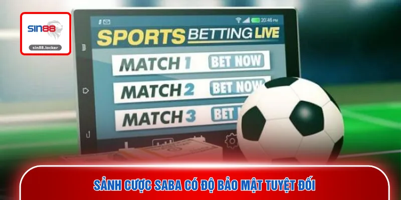 Sảnh cược saba có độ bảo mật tuyệt đối