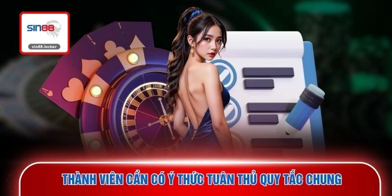 Thành viên cần có ý thức tuân thủ quy tắc chung