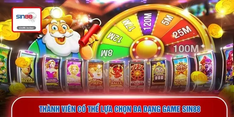 Thành viên có thể lựa chọn đa dạng game SIN88