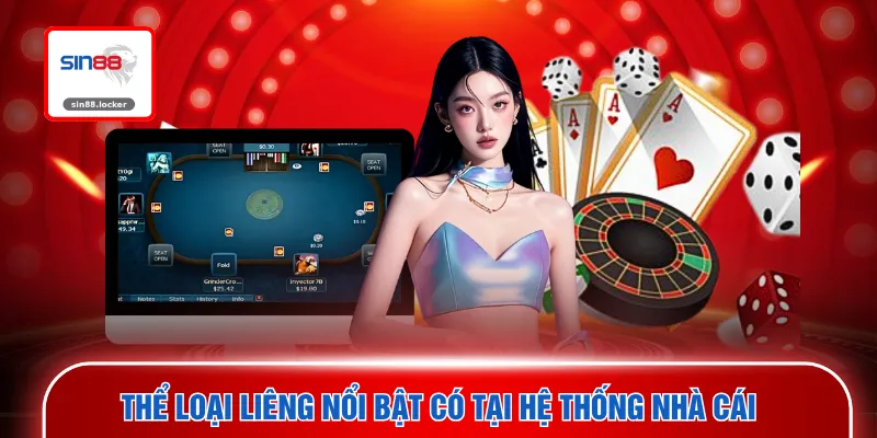 Thể loại liêng nổi bật có tại hệ thống nhà cái