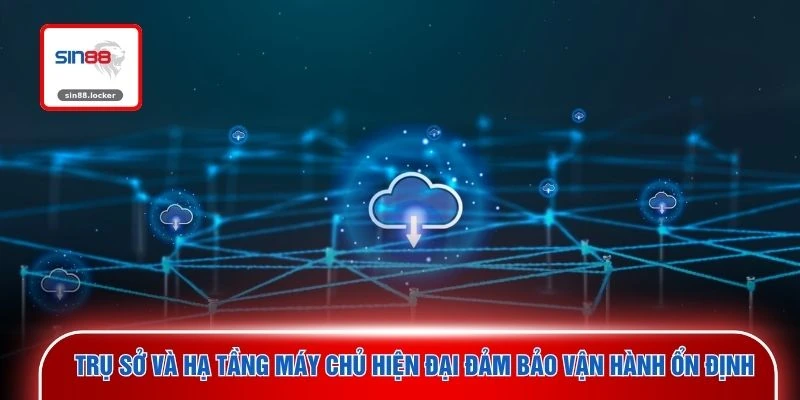 Trụ sở và hạ tầng máy chủ hiện đại đảm bảo vận hành ổn định