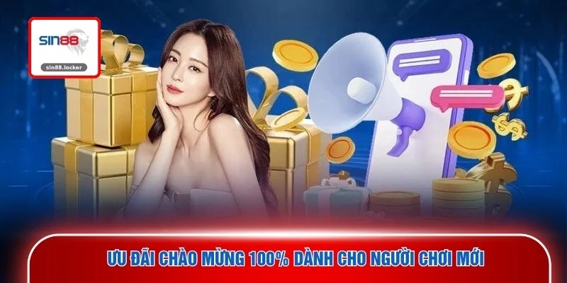 Ưu đãi chào mừng 100% dành cho người chơi mới 