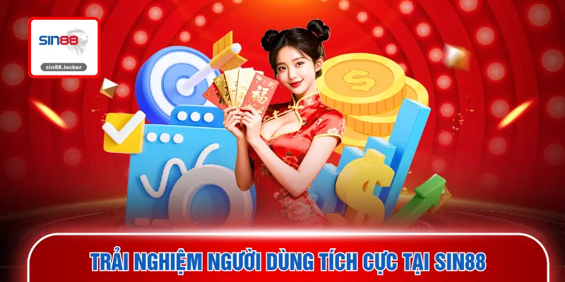 Trải nghiệm người dùng tích cực tại SIN88